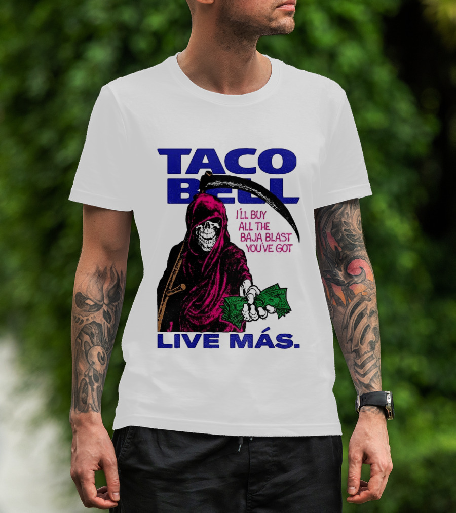 Taco Bell Grim Reaper I'll Buy All The Baja Blast Live Más T-Shirt