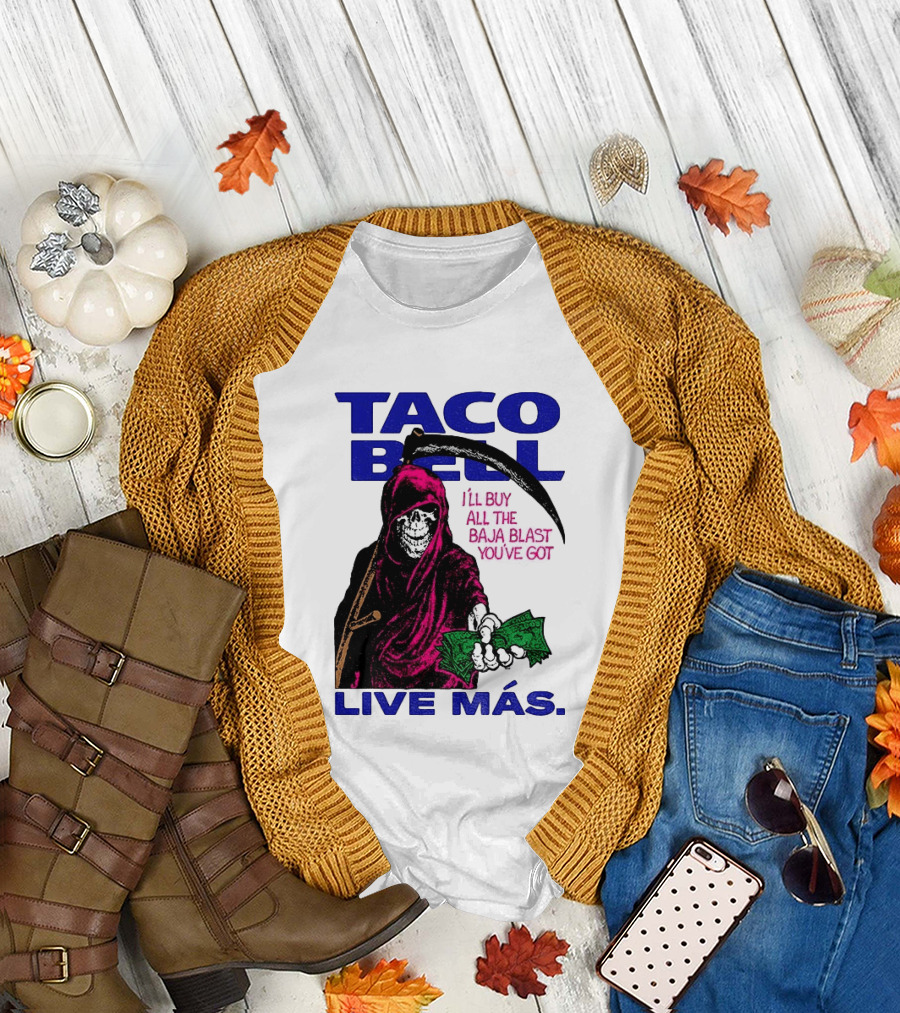 Taco Bell Grim Reaper I'll Buy All The Baja Blast Live Más T-Shirt