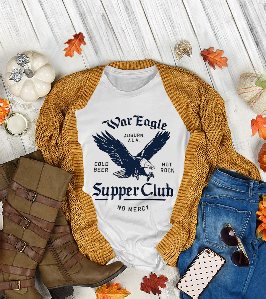 War Eagle Auburn Ala Cold Beer Hot Rock Supper Club No Mercy Eagle T-Shirt