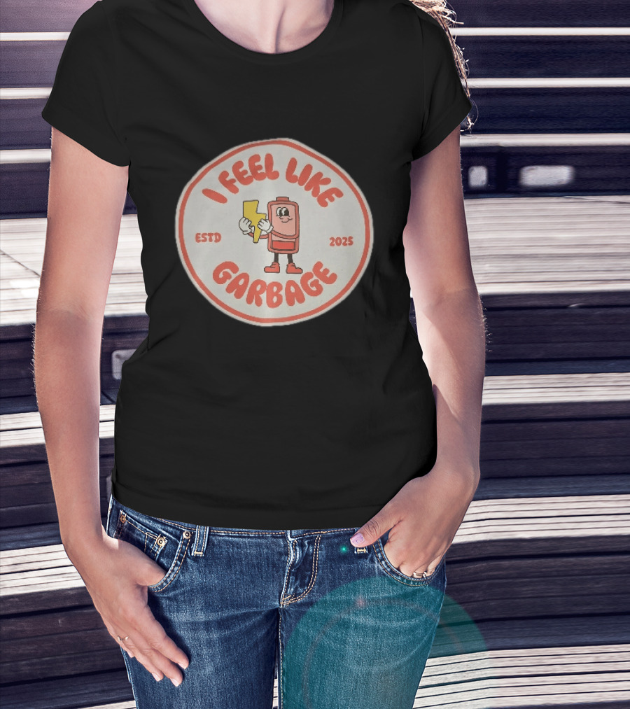 I Feel Like Garbage Battery Character Estd 2025 T-Shirt
