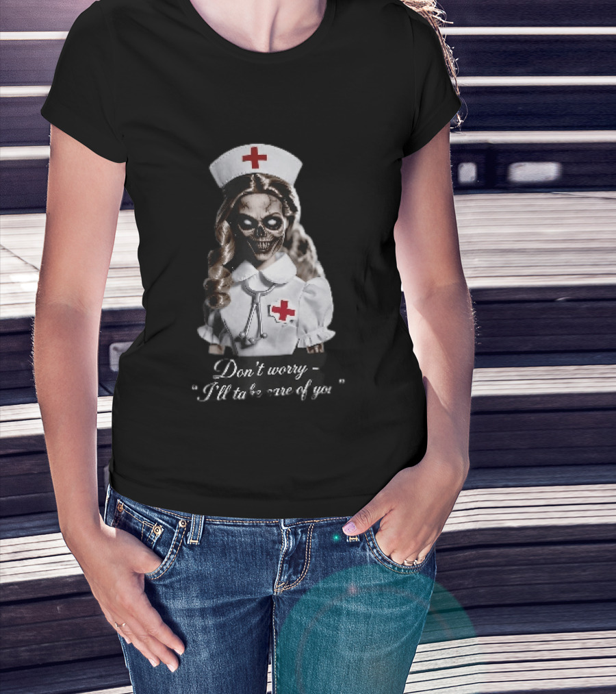 Zombie Nurse Don't Worry I'll Take Care Of You Halloween Horror Nurse Costume T-Shirt