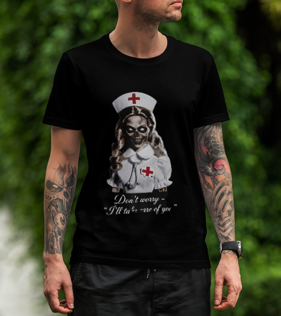 Zombie Nurse Don't Worry I'll Take Care Of You Halloween Horror Nurse Costume T-Shirt