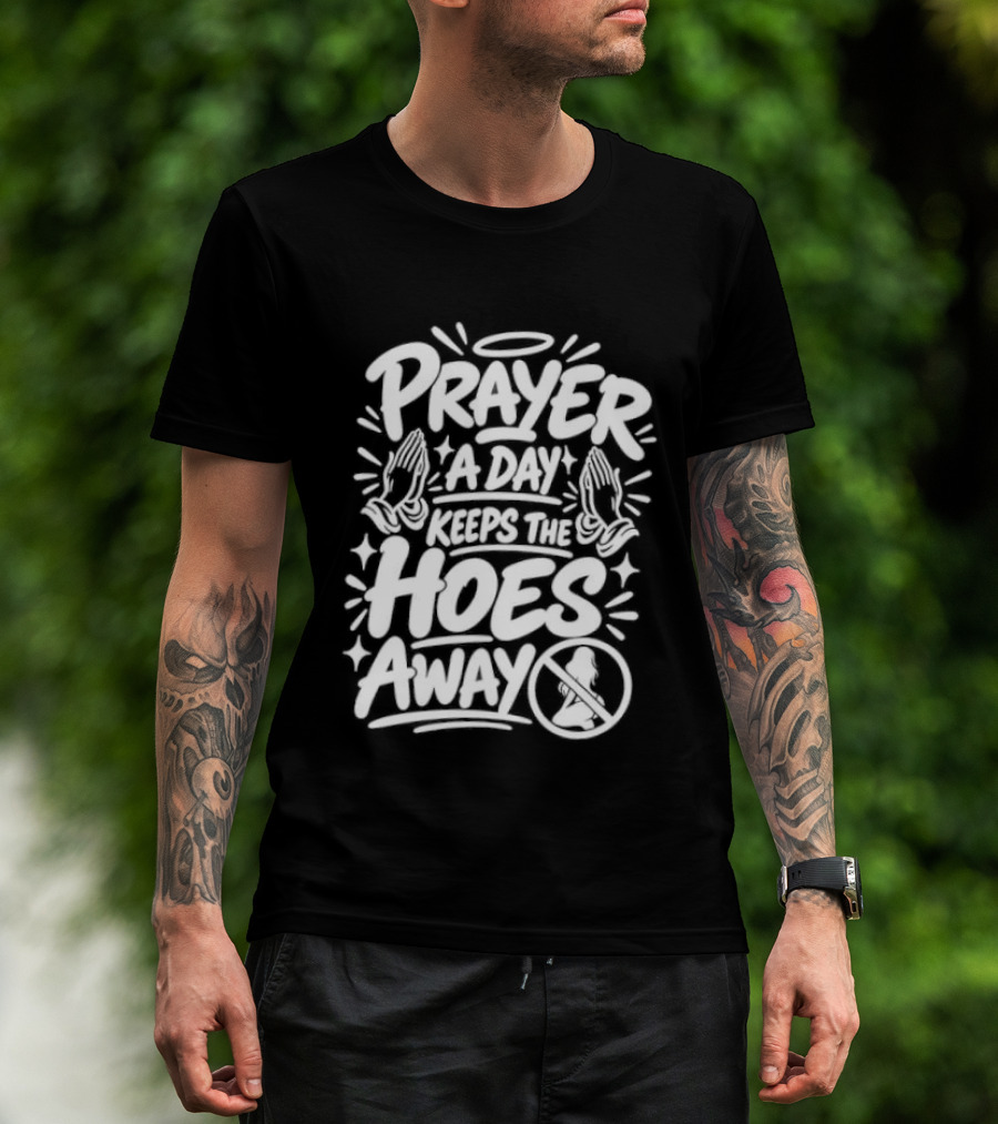 Prayer A Day Keeps The Hoes Away Christian Meme T-Shirt