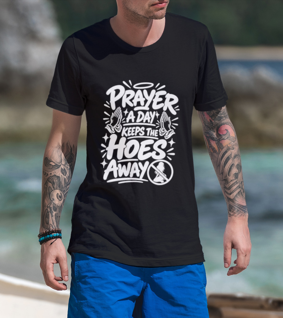 Prayer A Day Keeps The Hoes Away Christian Meme T-Shirt