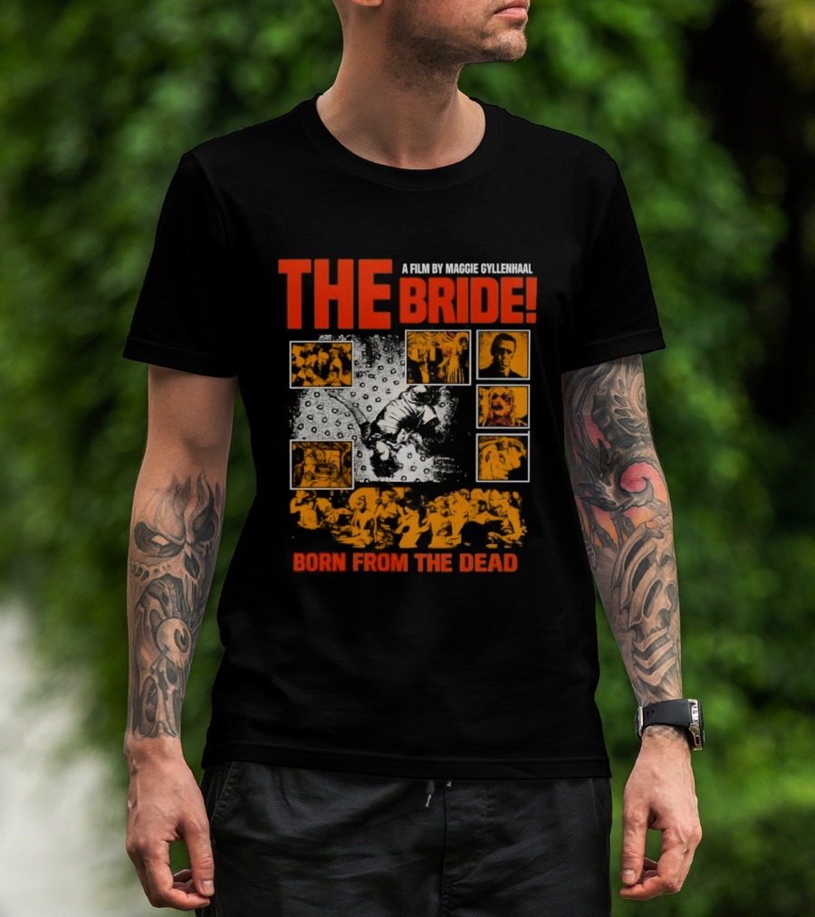 A Film By Maggie Gyllenhaal The Bride Born From The Dead T-Shirt