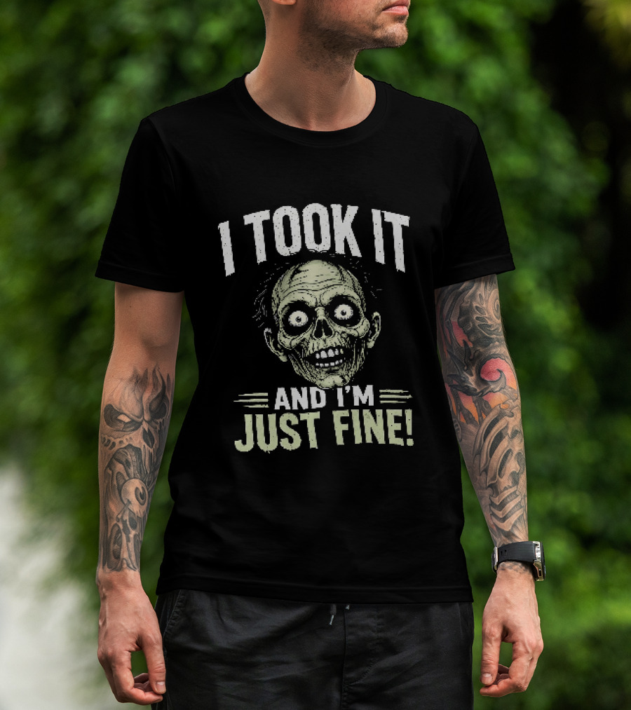 Zombie I Took It And I'm Just Fine Creepy Humor T-Shirt