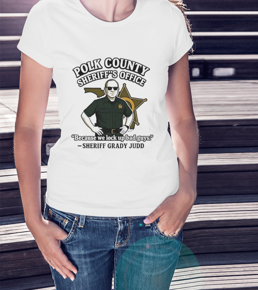 Polk County Sheriff's Office Sheriff Grady Judd Cartoon "Because We Lock Up Bad Guys T-Shirt