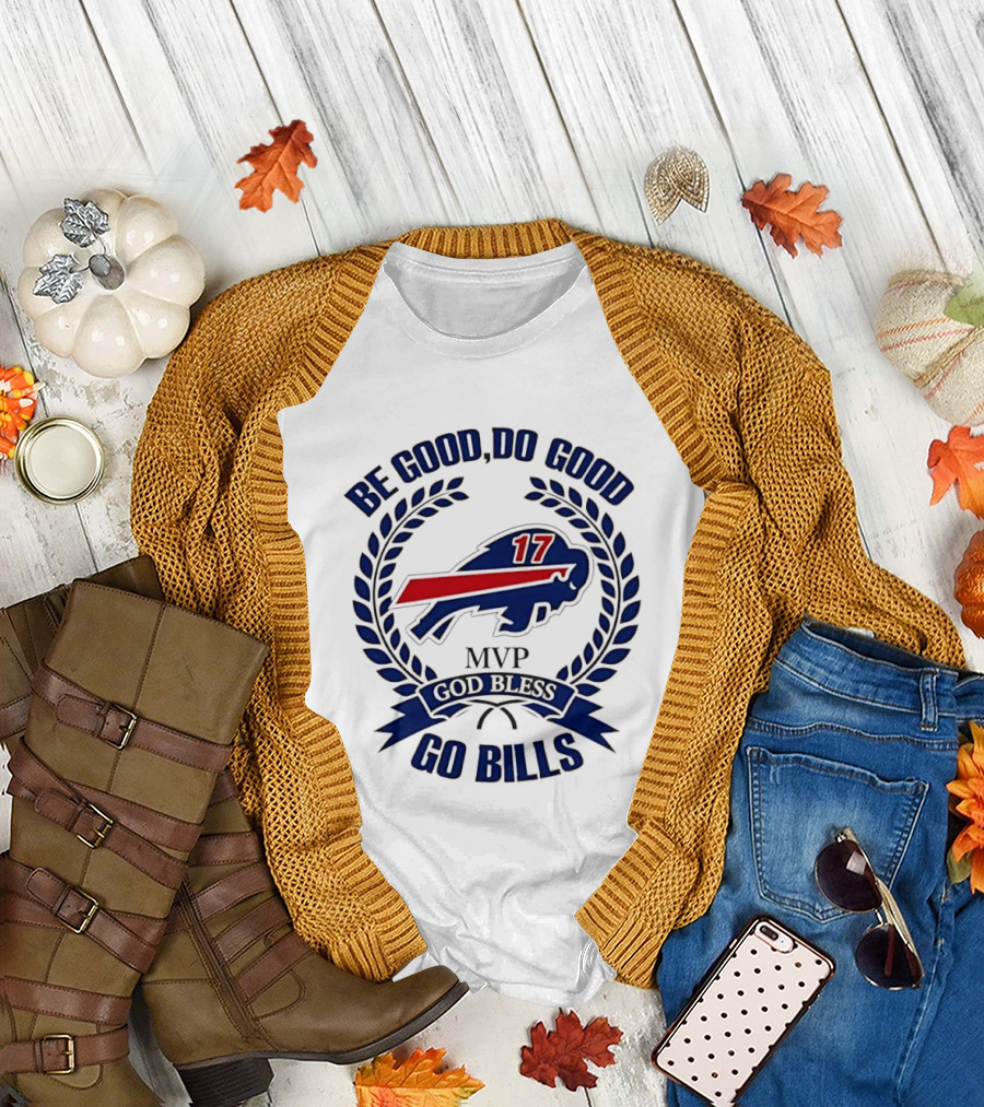 Be Good Do Good Buffalo Bills MVP God Bless Go Bills Number 17 T-Shirt
