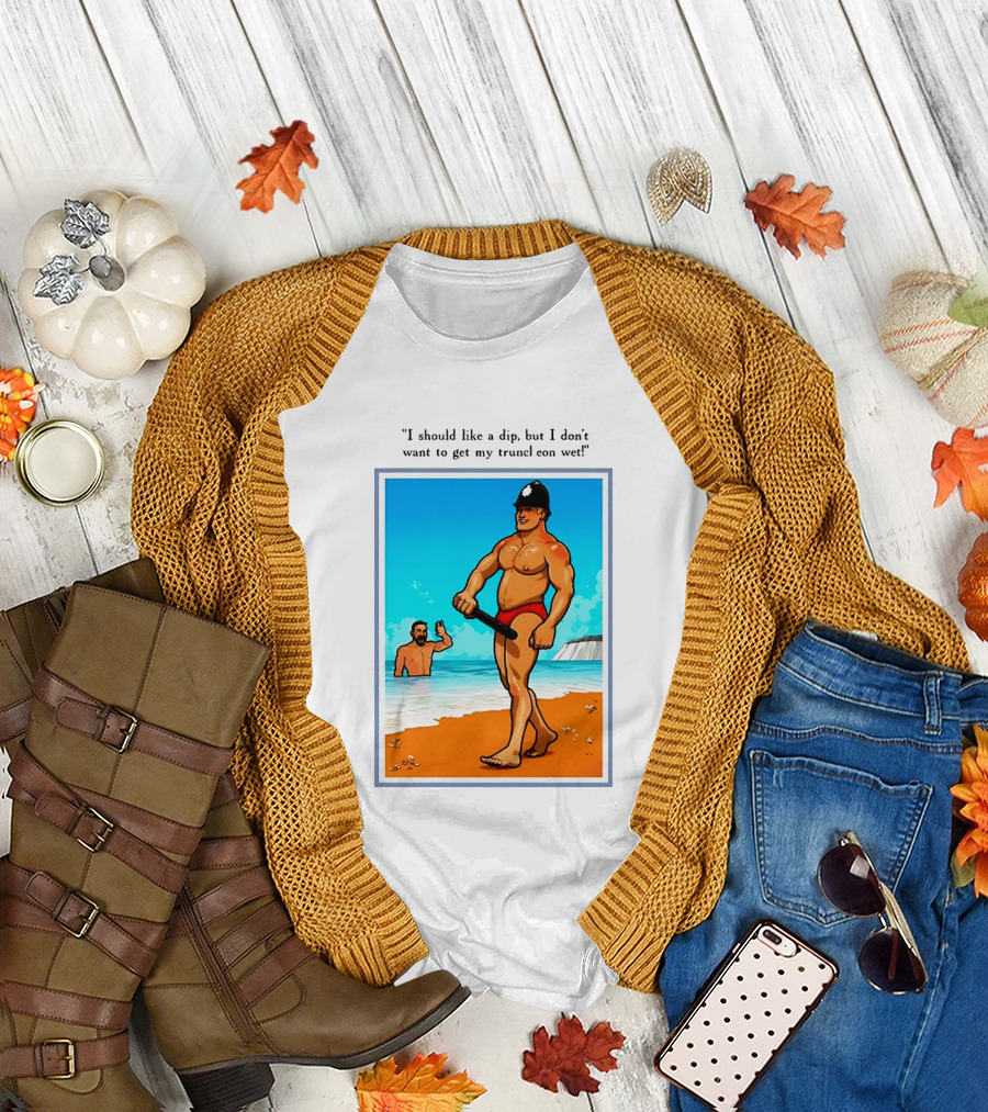 I Should Like A Dip But I Don't Want To Get My Truncheon Wet Beach Scene T-Shirt
