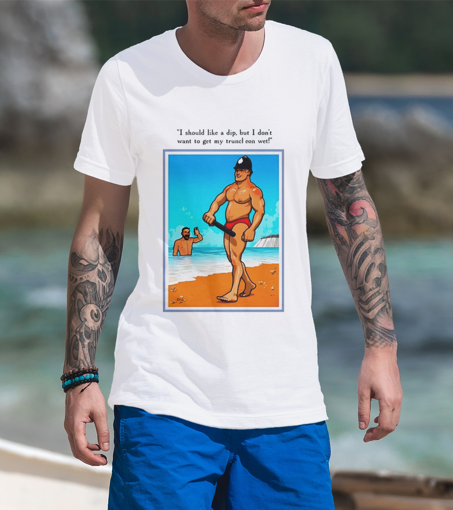 I Should Like A Dip But I Don't Want To Get My Truncheon Wet Beach Scene T-Shirt