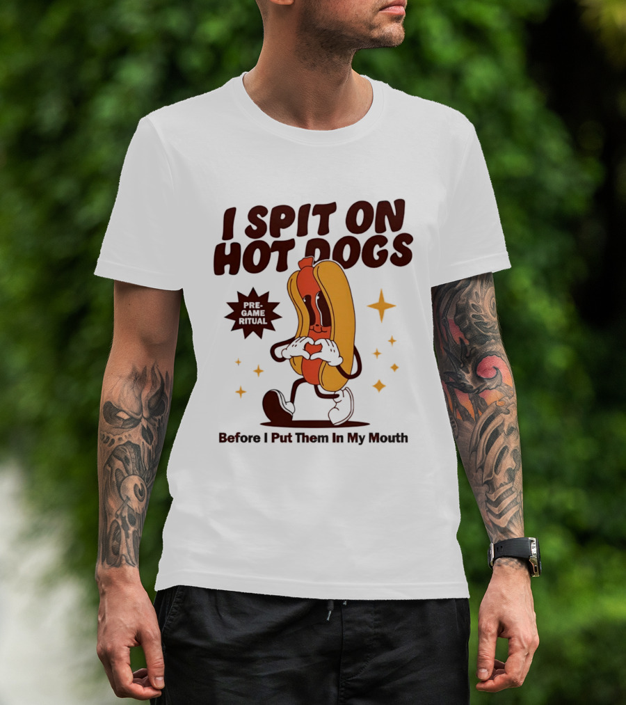 I Spit On Hot Dogs Cartoon Sausage Heart Hands Pre Game Ritual Before I Put Them In My Mouth T-Shirt