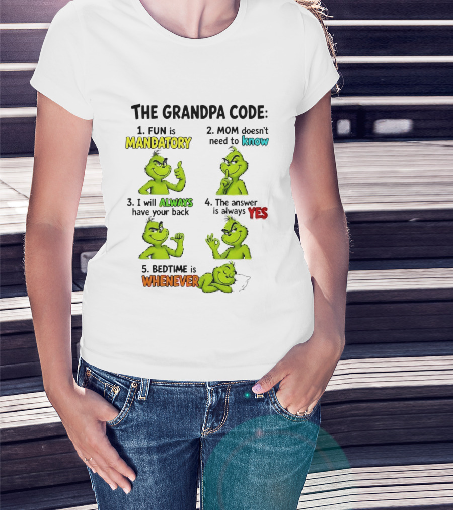 The Grandpa Code Fun Is Mandatory Mom Doesn't Need To Know Always Have Your Back Bedtime Whenever Grinch Poses T-Shirt