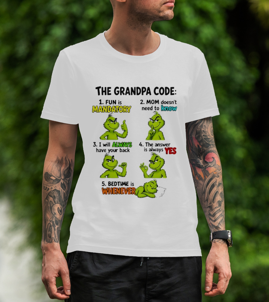 The Grandpa Code Fun Is Mandatory Mom Doesn't Need To Know Always Have Your Back Bedtime Whenever Grinch Poses T-Shirt