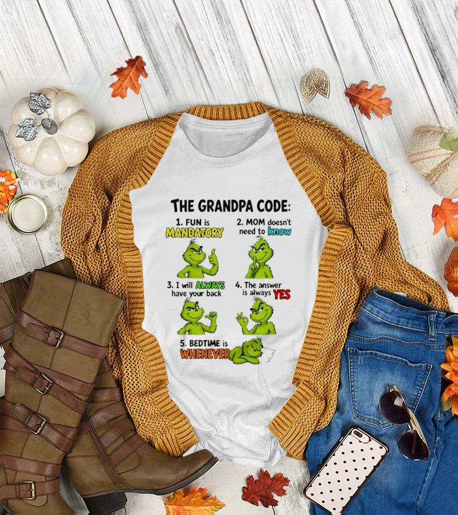 The Grandpa Code Fun Is Mandatory Mom Doesn't Need To Know Always Have Your Back Bedtime Whenever Grinch Poses T-Shirt