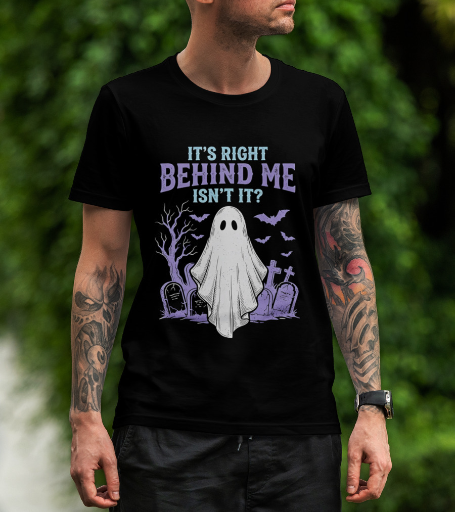 It's Right Behind Me Isn't It Ghost Cemetery Halloween T-Shirt