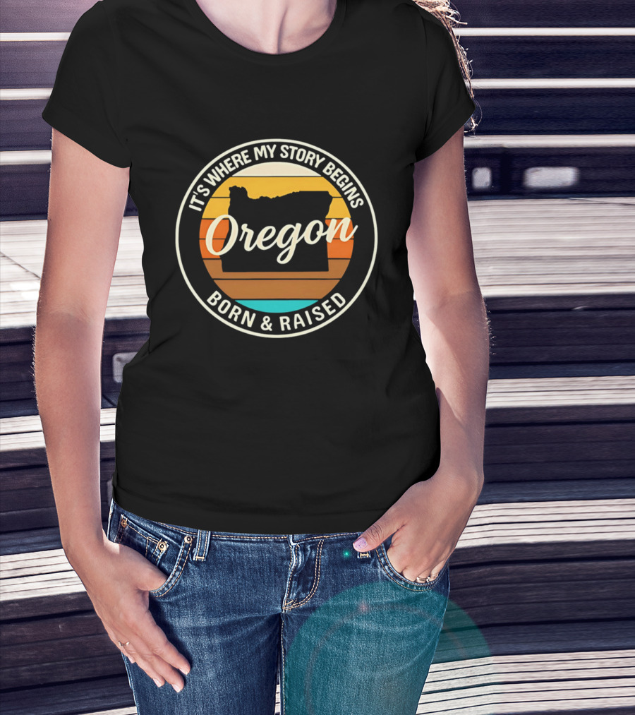 It's Where My Story Begins Oregon Born & Raised Retro Sunset State T-Shirt