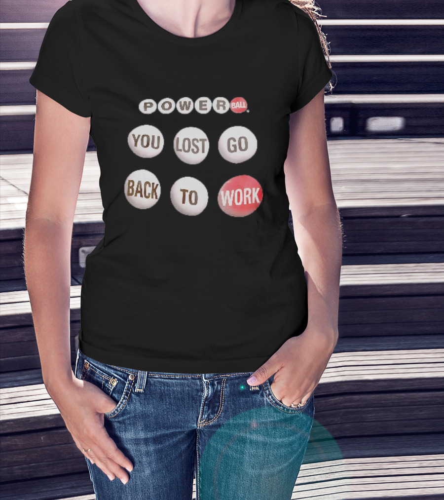 Power Ball You Lost Go Back To Work Retro Humor T-Shirt
