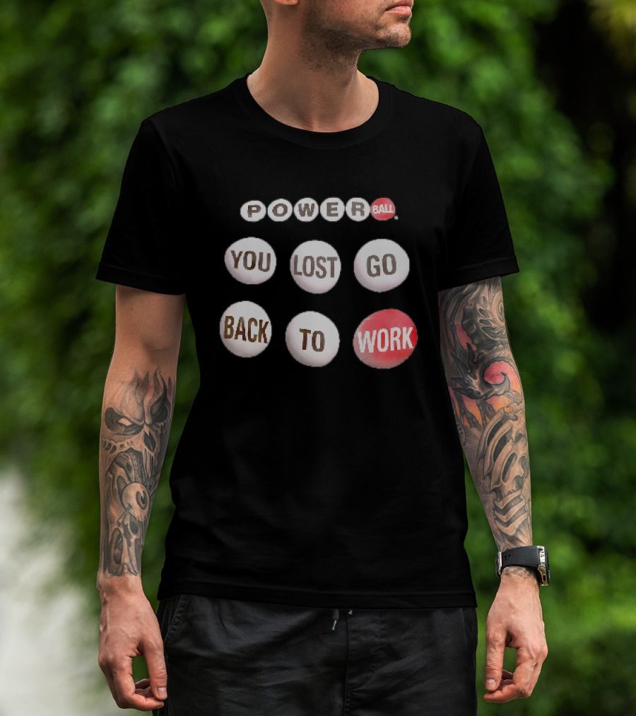Power Ball You Lost Go Back To Work Retro Humor T-Shirt