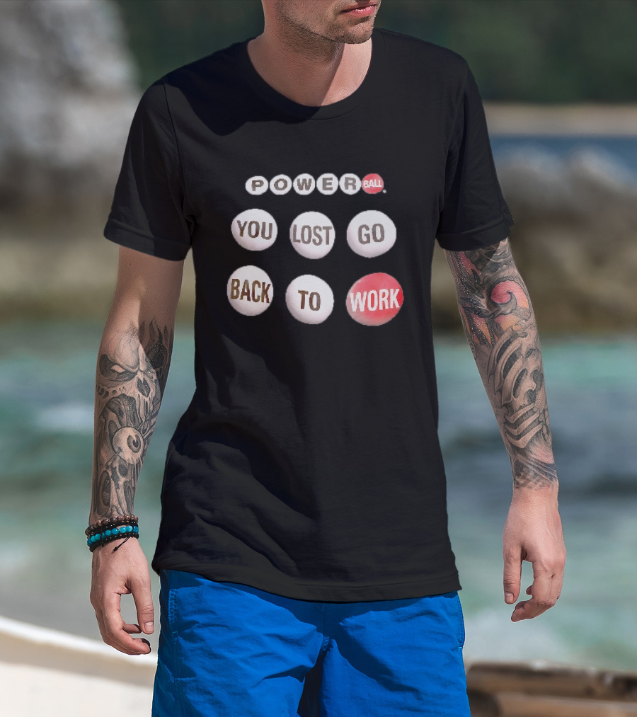 Power Ball You Lost Go Back To Work Retro Humor T-Shirt