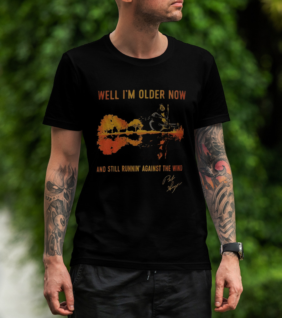 Well I'm Older Now And Still Runnin' Against The Wind T-Shirt