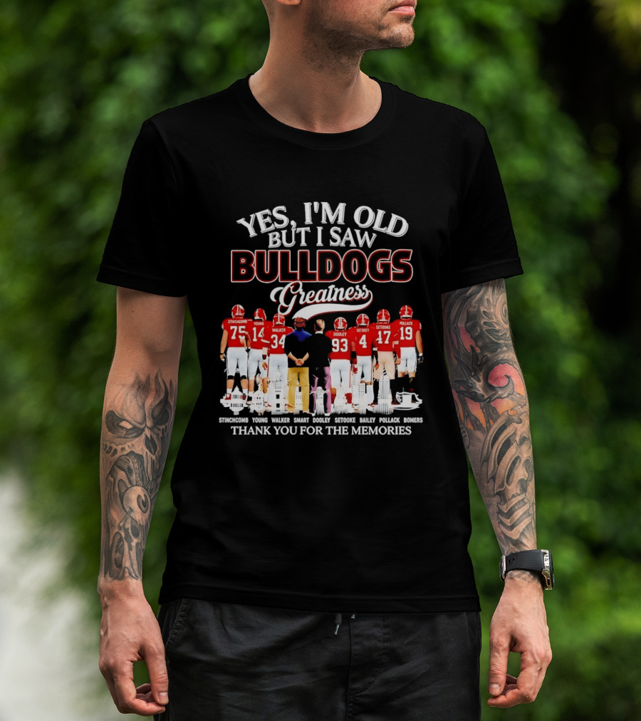 Yes I'm Old But I Saw Bulldogs Greatness Thank You For The Memories Stinchcomb Young Walker Dooley Setooke Bailey Pollack Bomers T-Shirt