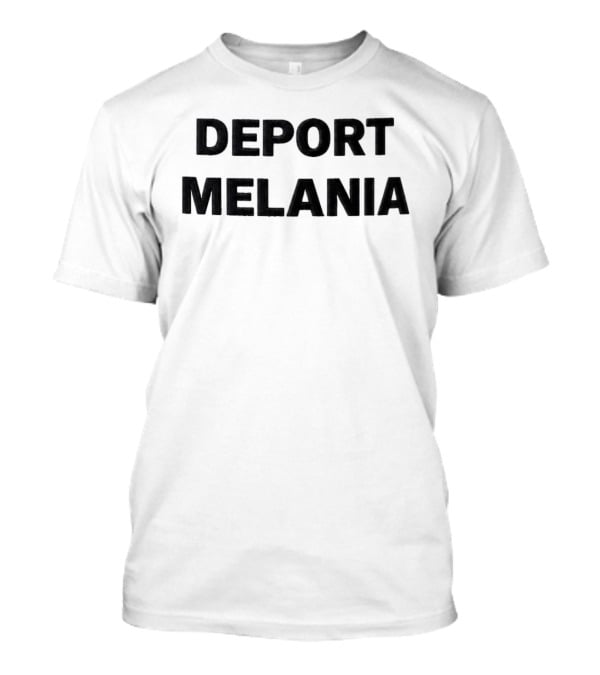 Deport Melania Hat T-Shirt
