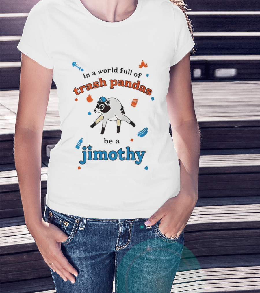 In A World Full Of Trash Pandas Be A Jimothy Opossum Wearing Baseball Cap T-Shirt