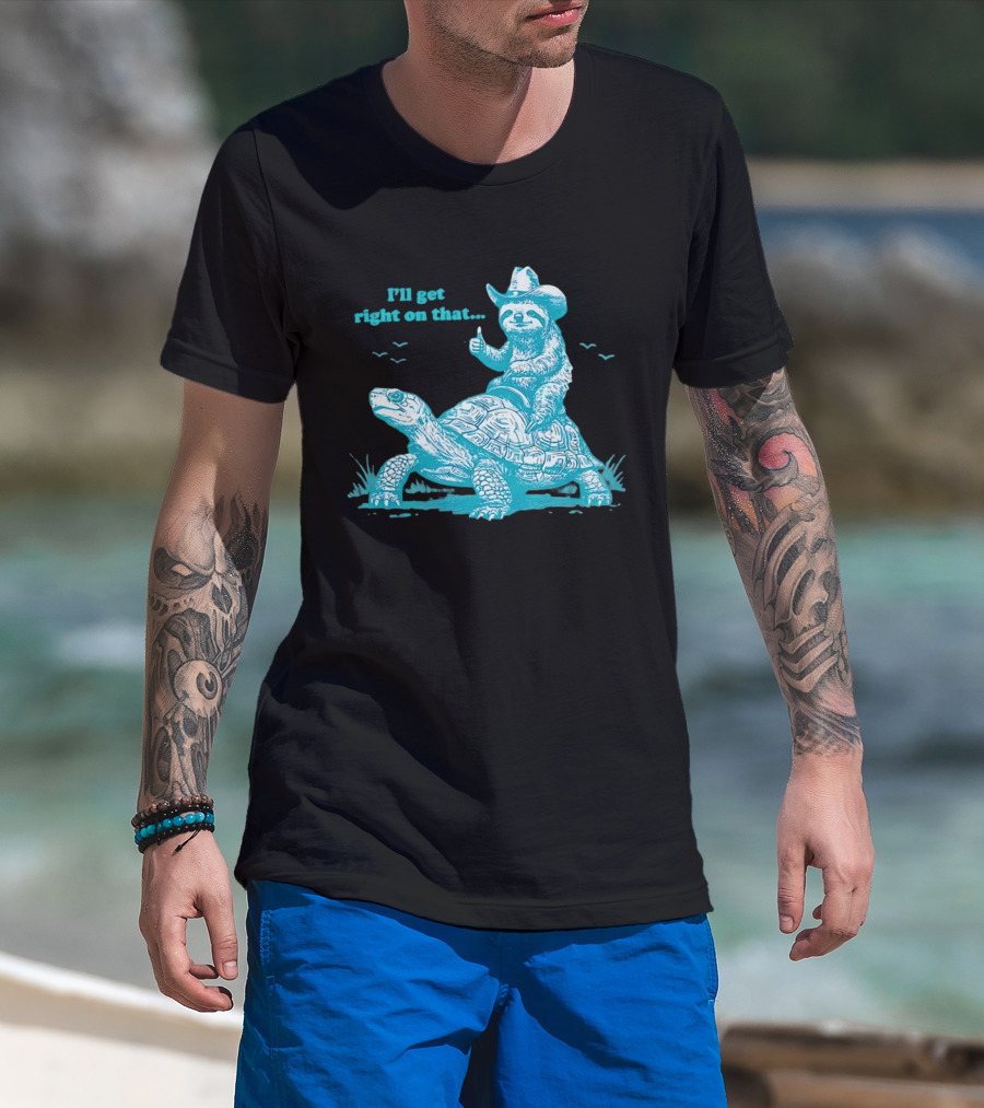 I'll Get Right On That Sloth Riding A Turtle Cowboy Hat Thumbs Up T-Shirt