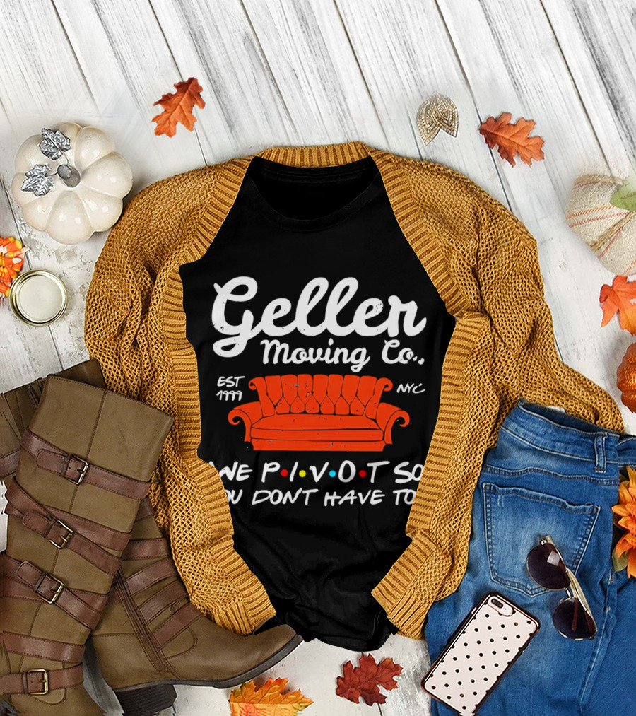 Geller Moving Co We Pivot So You Dont Have To Friends Couch NYC Est 7777 T-Shirt