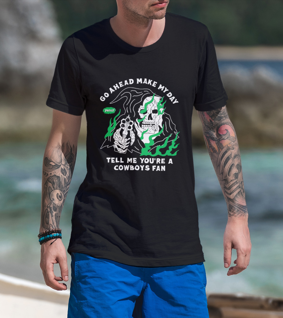 Go Ahead Make My Day Tell Me You're A Cowboys Fan Philly Skull T-Shirt