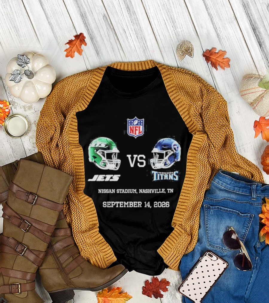 NFL New York Jets Vs Tennessee Titans Game Nissan Stadium Nashville September 14 2026 T-Shirt