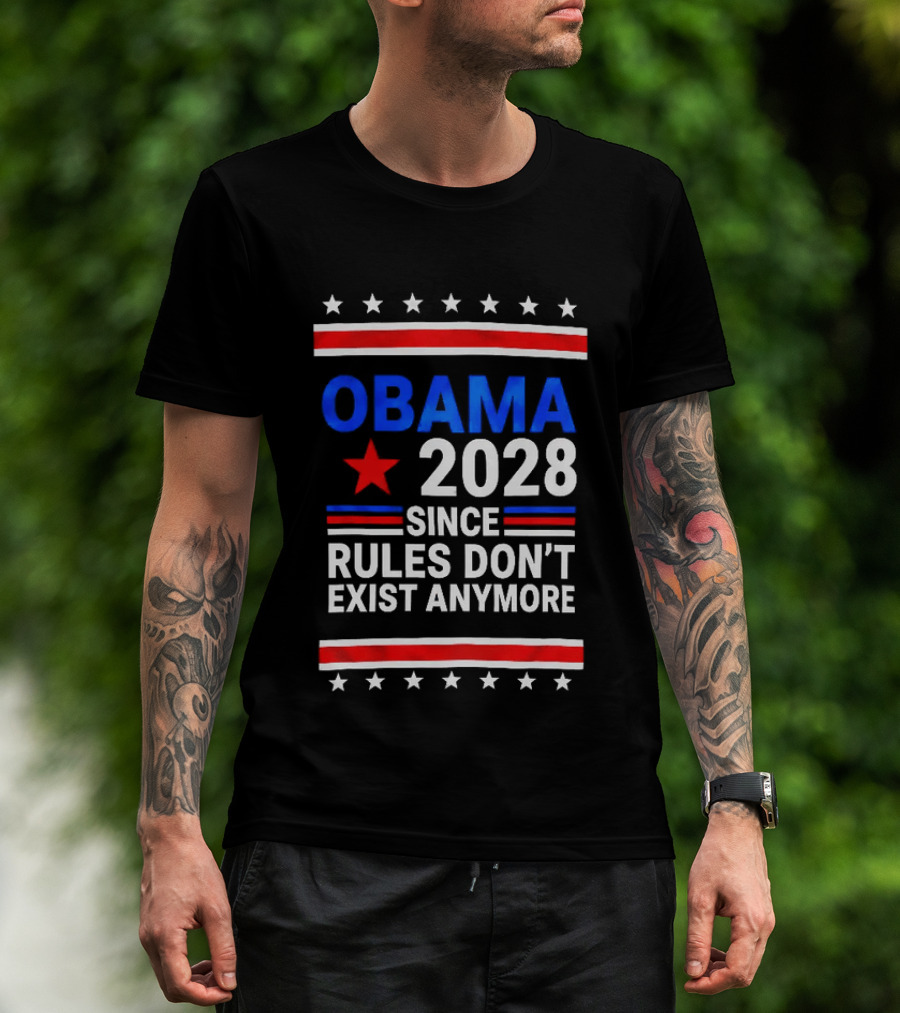 Obama 2028 Since Rules Don't Exist Anymore Red White Blue Stars Stripes Banner T-Shirt