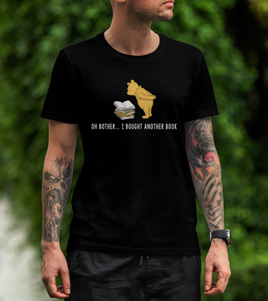 Oh Bother I Bought Another Book Winnie The Pooh Character With Books T-Shirt