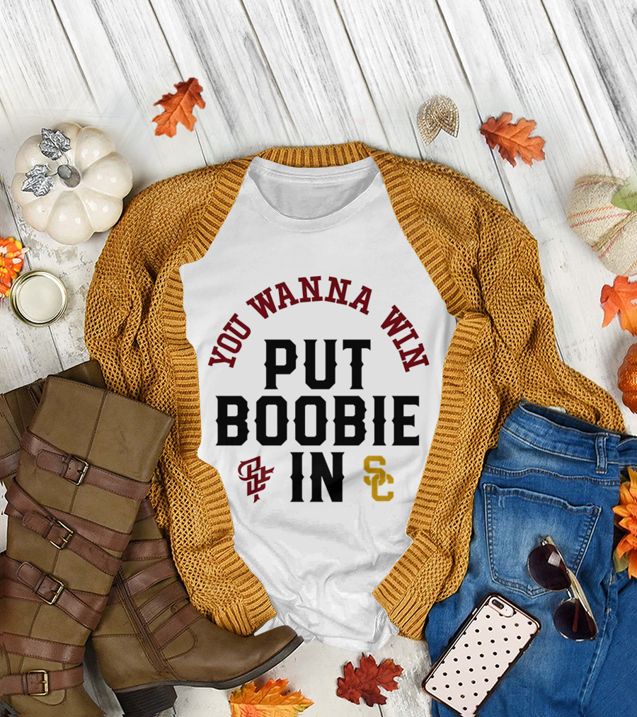 You Wanna Win Put Boobie In Football Theme SC SS T-Shirt