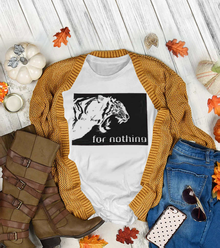 Tiger Head With For Nothing T-Shirt