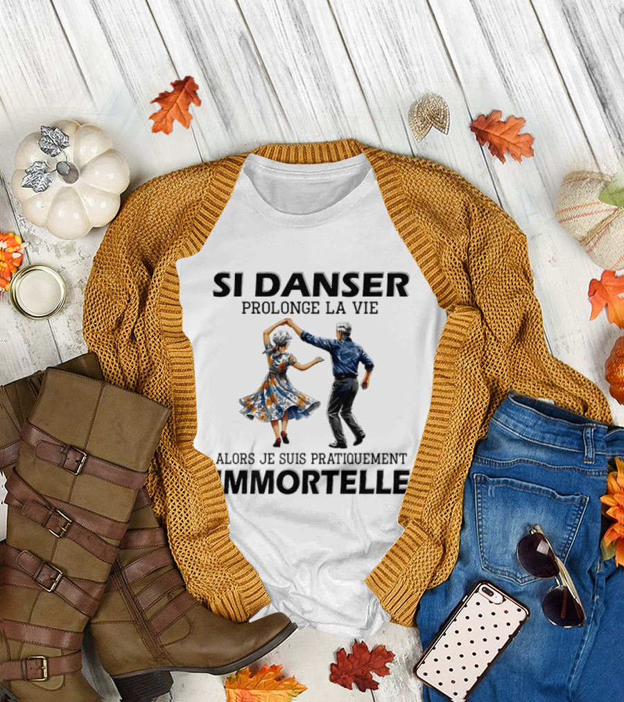 Si Danser Prolonge La Vie Alors Je Suis Pratiquement Immortelle Couple Dancing T-Shirt