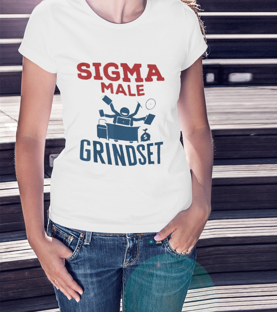 Sigma Male Grindset Multitasking Success Symbol With Money And T-Shirt