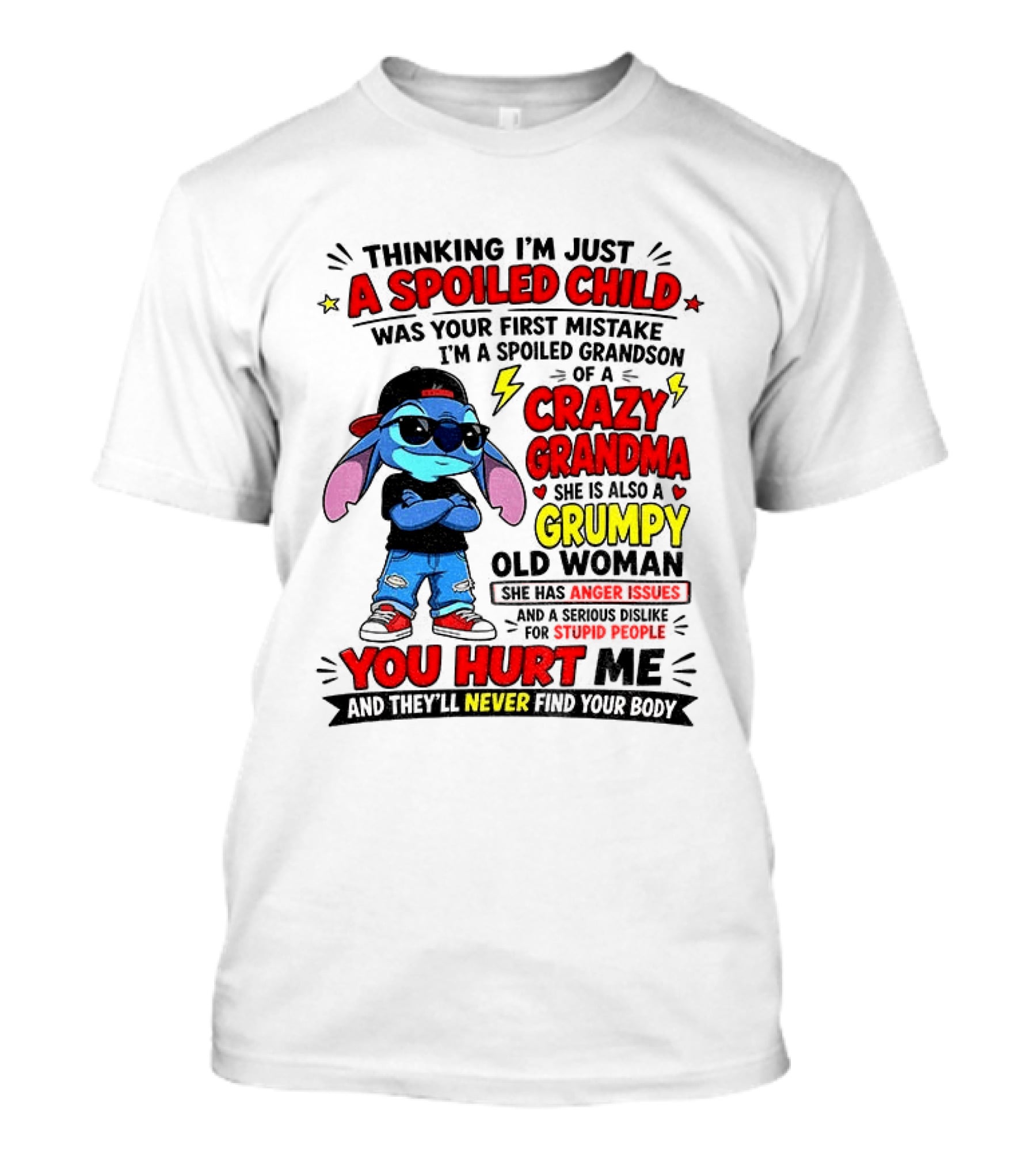 Thinking I'm Just A Spoiled Child Crazy Grandma You Hurt Me Never Find Your Body T-Shirt
