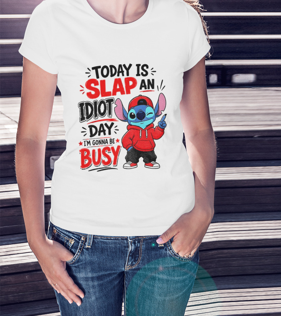 Today Is Slap An Idiot Day I'm Gonna Be Busy Stitch T-Shirt