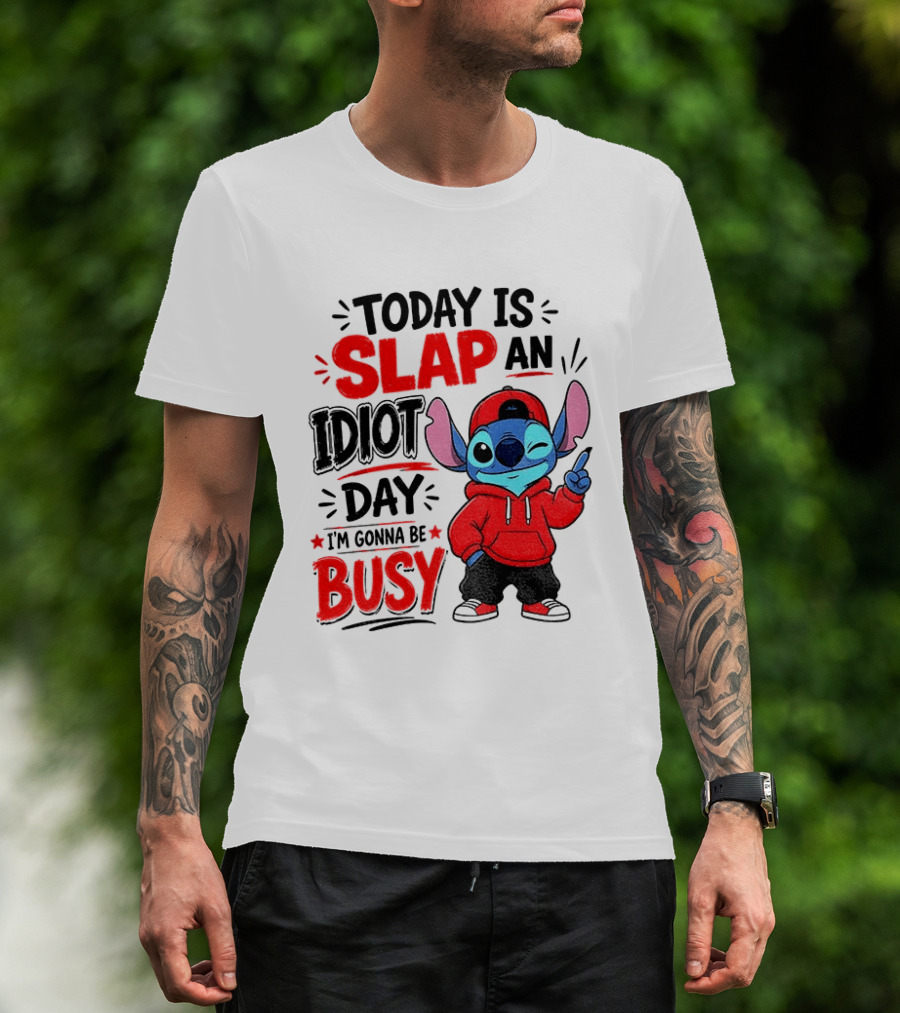 Today Is Slap An Idiot Day I'm Gonna Be Busy Stitch T-Shirt