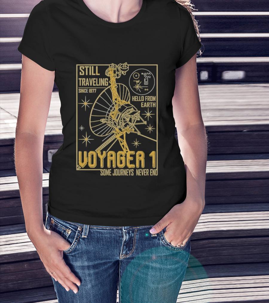 Still Traveling Since 1977 Voyager 1 Hello From Earth Some Journeys Never End Space Probe T-Shirt