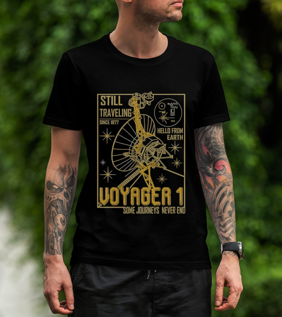 Still Traveling Since 1977 Voyager 1 Hello From Earth Some Journeys Never End Space Probe T-Shirt