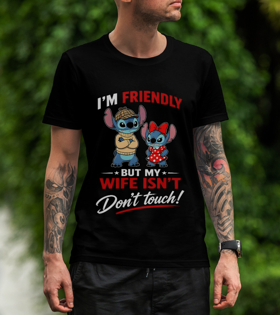Stitch I'm Friendly But My Wife Isn't Don't Touch Character Humor T-Shirt