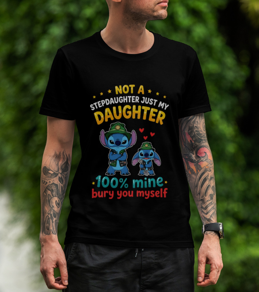 Not A Stepdaughter Just My Daughter 100% Mine Bury You Myself Stitch T-Shirt