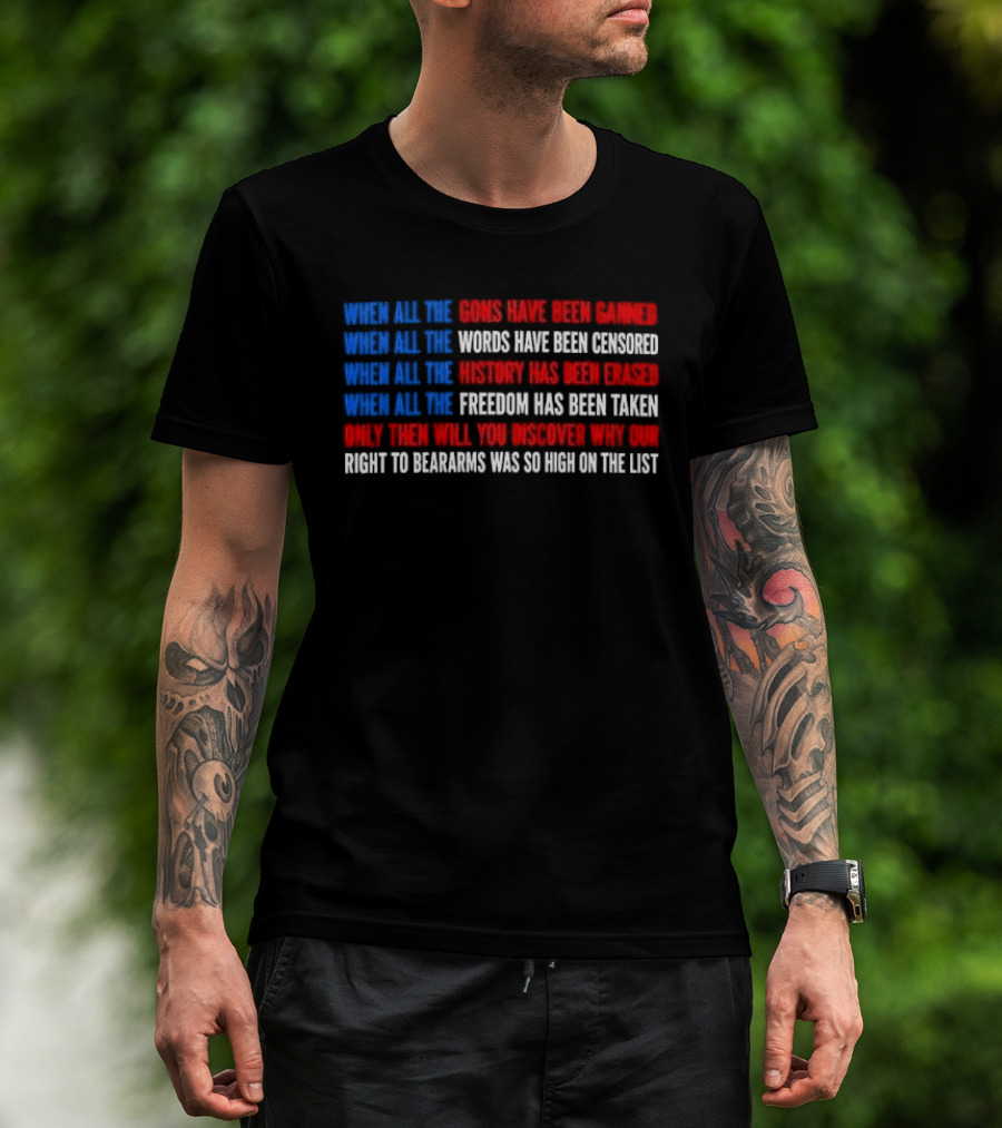 When All The Guns Have Been Banned Freedom Taken Right To Bear Arms High On The List T-Shirt