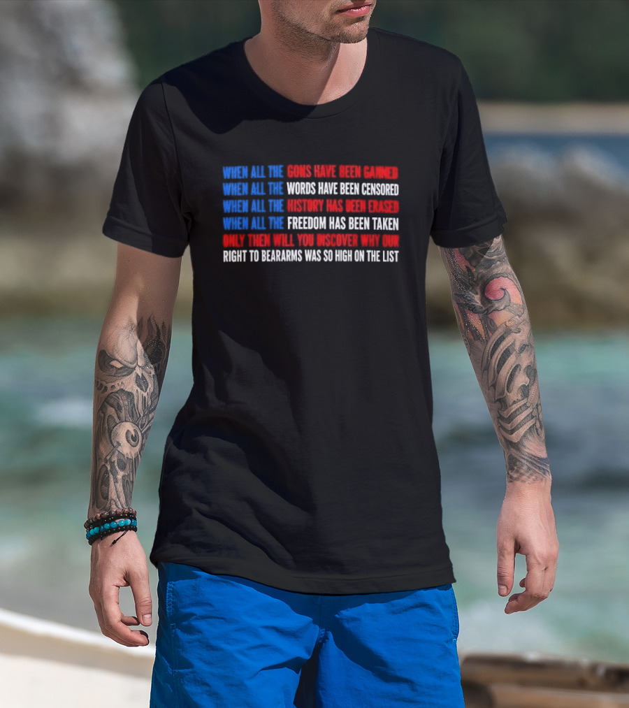 When All The Guns Have Been Banned Freedom Taken Right To Bear Arms High On The List T-Shirt