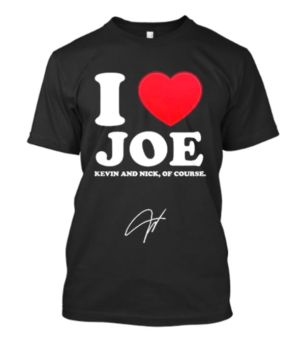 Jonas Brothers The Burning Up Tour 2026 I Love Joe Kevin And Nick Of Course T-Shirt
