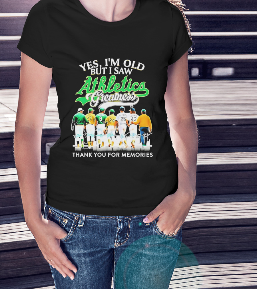 Yes I'm Old But I Saw Athletics Greatness Thank You For Memories Oakland Athletics T-Shirt