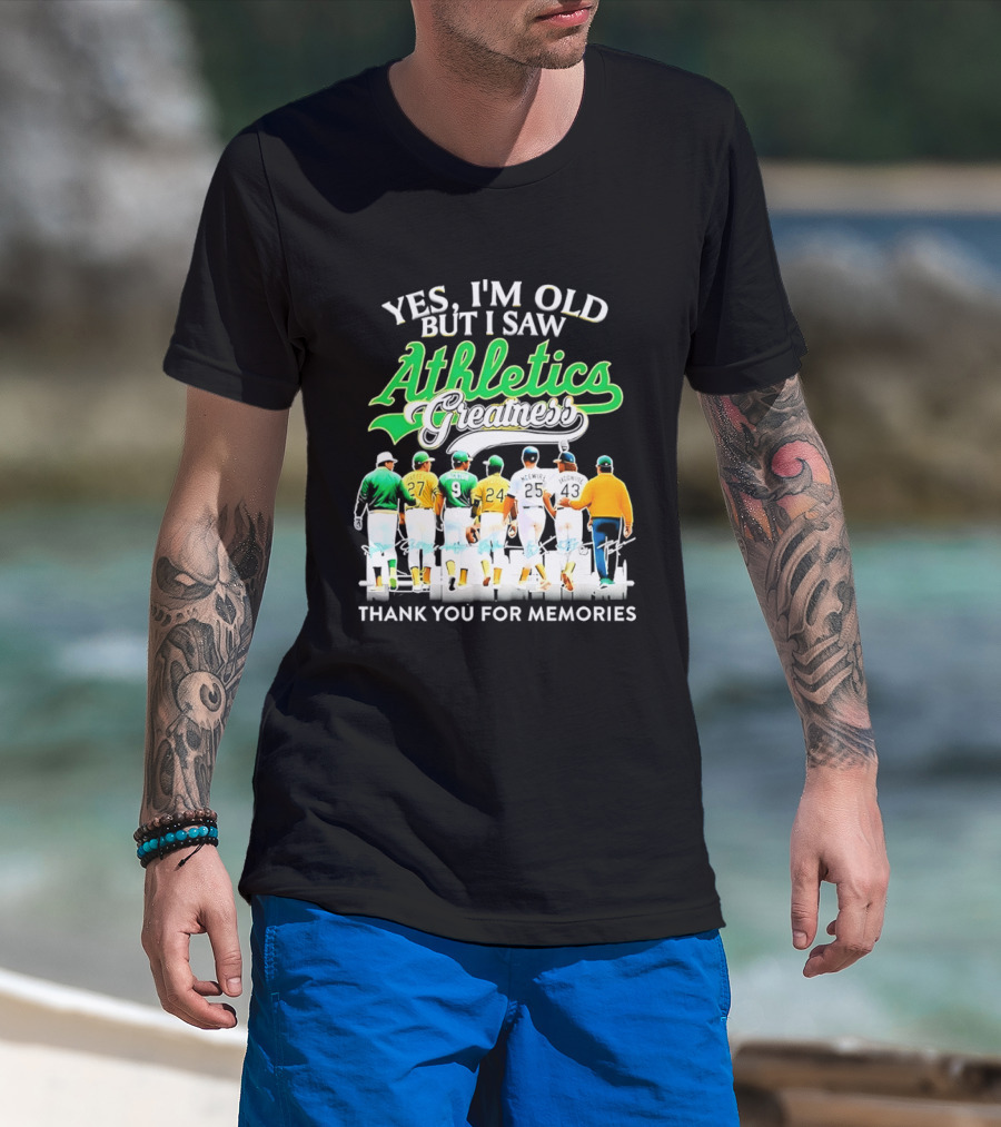 Yes I'm Old But I Saw Athletics Greatness Thank You For Memories Oakland Athletics T-Shirt