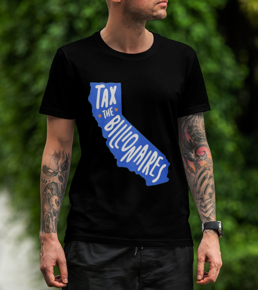 California Tax The Billionaires Political T-Shirt